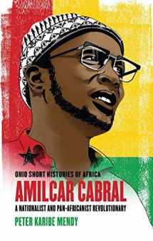 9780821423721-082142372X-Amílcar Cabral: A Nationalist and Pan-Africanist Revolutionary (Ohio Short Histories of Africa)