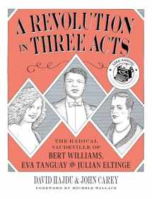 9780231191838-0231191839-A Revolution in Three Acts: The Radical Vaudeville of Bert Williams, Eva Tanguay, and Julian Eltinge