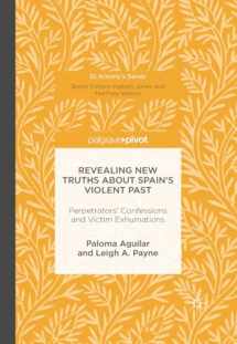 9781137562289-1137562285-Revealing New Truths about Spain's Violent Past: Perpetrators' Confessions and Victim Exhumations (St Antony's Series)