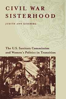 9781555536589-1555536581-Civil War Sisterhood: The U.S. Sanitary Commission and Women's Politics in Transition