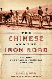 9781503608290-1503608298-The Chinese and the Iron Road: Building the Transcontinental Railroad (Asian America)
