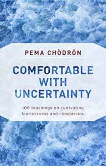 9781611805956-1611805953-Comfortable with Uncertainty: 108 Teachings on Cultivating Fearlessness and Compassion