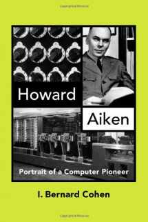 9780262032629-0262032627-Howard Aiken: Portrait of a Computer Pioneer (History of Computing)