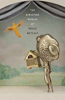 9780963692283-0963692283-The Miniature Worlds of Bruce Metcalf