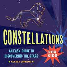 9781646119684-1646119681-Constellations for Kids: An Easy Guide to Discovering the Stars
