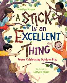 9780547124933-0547124937-A Stick Is an Excellent Thing: Poems Celebrating Outdoor Play