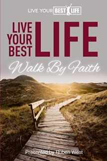 9781727156355-1727156358-Live Your BEST Life:: Walk By Faith