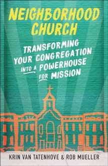 9780664264789-0664264786-Neighborhood Church: Transforming Your Congregation into a Powerhouse for Mission