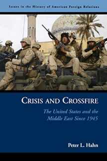 9781574888201-157488820X-Crisis and Crossfire: The United States and the Middle East Since 1945 (Issues in the History of American Foreign Relations (Paperback))