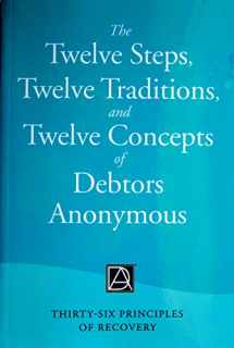 9780991365821-0991365828-The Twelve Steps, Twelve Traditions, and Twelve Concepts of Debtors Anonymous: Thirty-Six Principles of Recovery