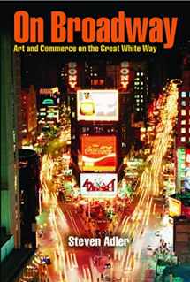 9780809325931-0809325934-On Broadway: Art and Commerce on the Great White Way