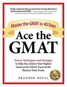 9781897393550-1897393555-Ace the GMAT: Master the GMAT in 40 Days