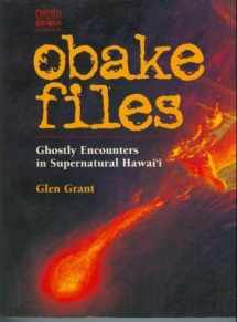 9781566471008-1566471001-Obake Files: Ghostly Encounters in Supernatural Hawaii (Chicken Skin Series)