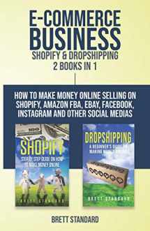9781798243879-1798243873-E-Commerce Business - Shopify & Dropshipping: 2 Books in 1: How to Make Money Online Selling on Shopify, Amazon FBA, eBay, Facebook, Instagram and Other Social Medias