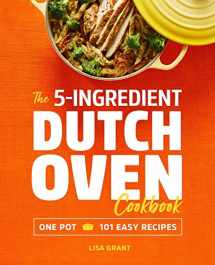 9781641523868-1641523867-The 5-Ingredient Dutch Oven Cookbook: One Pot, 101 Easy Recipes
