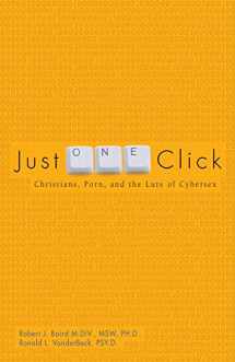 9781592555147-1592555144-Just One Click: Christians, Pornography, and the Lure of Cybersex