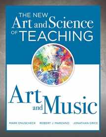 9781945349805-1945349808-The New Art and Science of Teaching Art and Music: Effective Teaching Strategies Designed for Music and Art Education