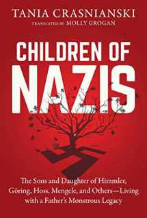 9781628728057-1628728051-Children of Nazis: The Sons and Daughters of Himmler, Göring, Höss, Mengele, and Others― Living with a Father's Monstrous Legacy