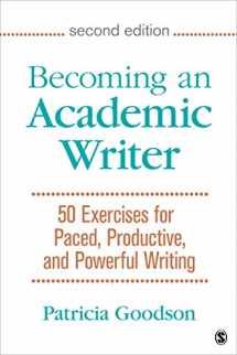 9781483376257-1483376257-Becoming an Academic Writer: 50 Exercises for Paced, Productive, and Powerful Writing
