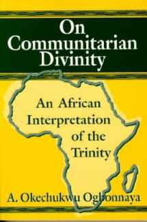 9781557787705-1557787700-On Communitarian Divinity: An African Interpretation of the Trinity