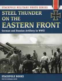 9780811712095-0811712095-Steel Thunder on the Eastern Front: German and Russian Artillery in WWII (Stackpole Military Photo Series)