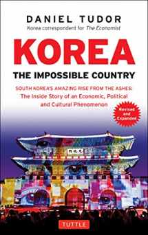 9780804846394-0804846391-Korea: The Impossible Country: South Korea's Amazing Rise from the Ashes: The Inside Story of an Economic, Political and Cultural Phenomenon