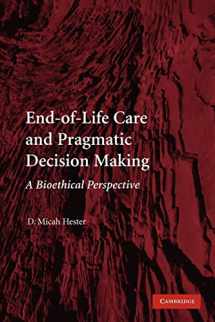 9780521130738-0521130735-End-of-Life Care and Pragmatic Decision Making: A Bioethical Perspective