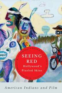 9781611860818-1611860814-Seeing Red―Hollywood's Pixeled Skins: American Indians and Film (American Indian Studies)