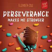 9781957457550-1957457554-Perseverance Makes Me Stronger: Social Emotional Book for Kids about Self-confidence, Managing Frustration, Self-esteem and Growth Mindset Suitable for Children Ages 3 to 8 (World of Kids Emotions)