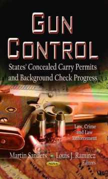 9781622578061-1622578066-Gun Control: States' Concealed Carry Permits and Background Check Progress (Criminal Justice, Law Enforcement and Corrections: Law, Crime and Law Enforcement)