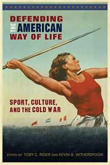 9781682260777-1682260771-Defending the American Way of Life: Sport, Culture, and the Cold War (Sport, Culture, and Society)