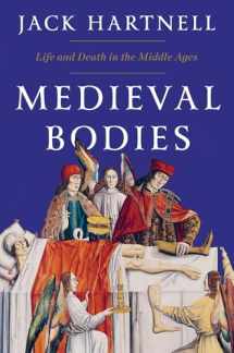 9781324002161-1324002166-Medieval Bodies: Life and Death in the Middle Ages