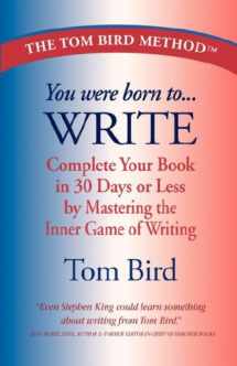 9780978921613-0978921615-You Were Born to Write: Complete Your Book in 30 Days or Less by Mastering the Inner Game of Writing