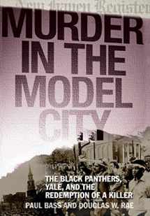 9780465069026-0465069029-Murder in the Model City: The Black Panthers, Yale, And the Redemption of a Killer