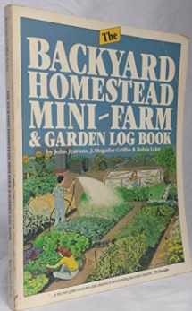 9780898150933-0898150930-The Backyard Homestead, Mini-Farm and Garden Log Book