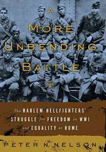 9780465003174-0465003176-A More Unbending Battle: The Harlem Hellfighter's Struggle for Freedom in WWI and Equality at Home