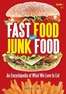 9780313393938-0313393931-Fast Food and Junk Food: An Encyclopedia of What We Love to Eat [2 volumes]