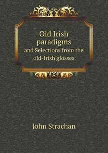 9785518652965-5518652968-Old Irish Paradigms and Selections from the Old-Irish Glosses