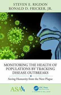 9781138742345-1138742341-Monitoring the Health of Populations by Tracking Disease Outbreaks: Saving Humanity from the Next Plague (ASA-CRC Series on Statistical Reasoning in Science and Society)