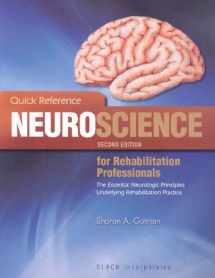 9781556428005-1556428006-Quick Reference Neuroscience for Rehabilitation Professionals: The Essential Neurological Principles Underlying Rehabilitation Professionals, Second Edition