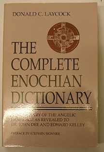 9780877288176-0877288178-The Complete Enochian Dictionary: A Dictionary of the Angelic Language As Revealed to Dr. John Dee and Edward Kelley