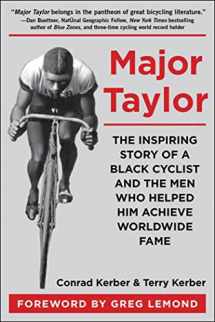 9781510704169-1510704167-Major Taylor: The Inspiring Story of a Black Cyclist and the Men Who Helped Him Achieve Worldwide Fame