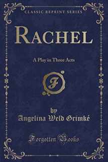 9781331819509-1331819504-Rachel: A Play in Three Acts (Classic Reprint)