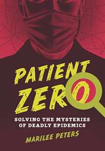 9781554516704-1554516706-Patient Zero: Solving the Mysteries of Deadly Epidemics