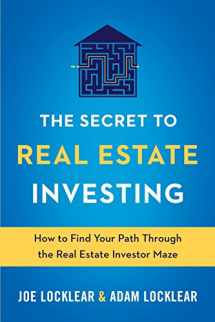 9780999508503-0999508504-The Secret to Real Estate Investing: How to Find Your Path Through the Real Estate Investor Maze