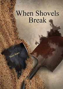 9780692306864-0692306862-When Shovels Break: sequel to Muscle and a Shovel