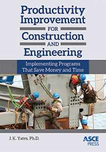 9780784413463-0784413460-Productivity Improvement for Construction and Engineering: Implementing Programs That Save Money and Time (Asce Press)
