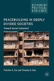 9783319507149-3319507141-Peacebuilding in Deeply Divided Societies: Toward Social Cohesion? (Rethinking Political Violence)