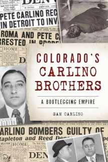 9781467143271-1467143278-Colorado's Carlino Brothers: A Bootlegging Empire (True Crime)