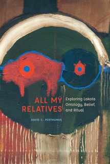 9780803299948-080329994X-All My Relatives: Exploring Lakota Ontology, Belief, and Ritual (New Visions in Native American and Indigenous Studies)